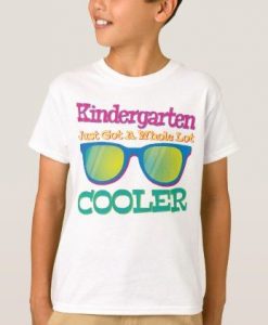 Kindergarten Got Cooler T-Shirt SR01'
