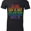 LGBT Being gay is not voluntary T-shirt FD01