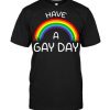 LGBT Rainbow Have a Gay Day T-shirt FD01