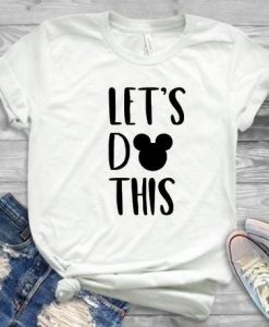 Let's Do This Adult Shirt KH01