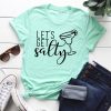 Let's Get Salty T-shirt KH01