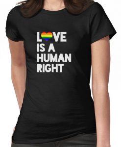 Love Is A Human Right T-shirt FD01