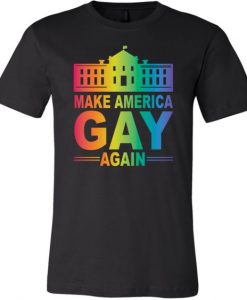 Make America Gay Again T-Shirt FD01