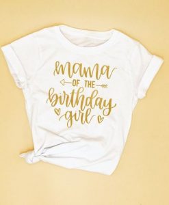 Mama Of The Birthday Girl T-Shirt EL01