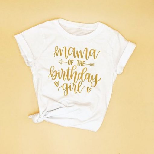 Mama Of The Birthday Girl T-Shirt EL01