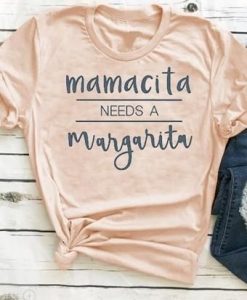 Mamacita Needs a Margarita T-shirt KH01