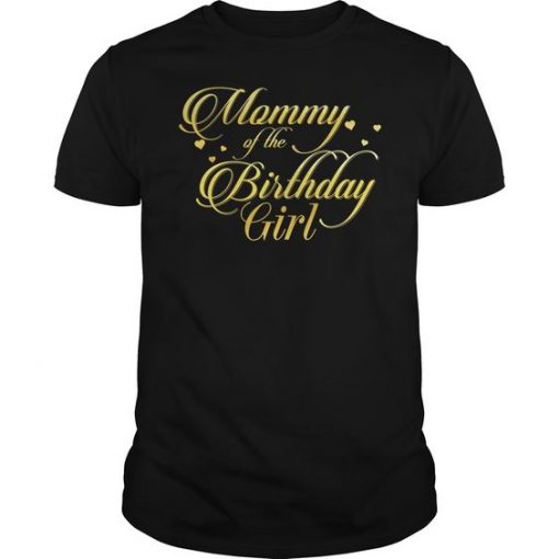 Mommy Of The Birthday Girl T-Shirt EL01