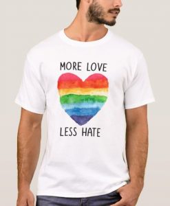 More Love Less Hate T-Shirt AD01