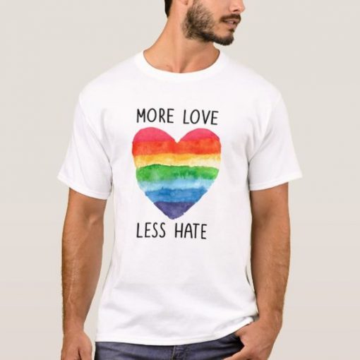 More Love Less Hate T-Shirt AD01