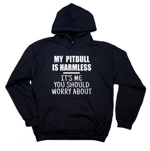 My Pit Bull Is Harmless Hoodie AV01