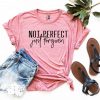 Not Perfect Tee Shirt ZK01