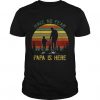 Papa Is Here T-Shirt SR01