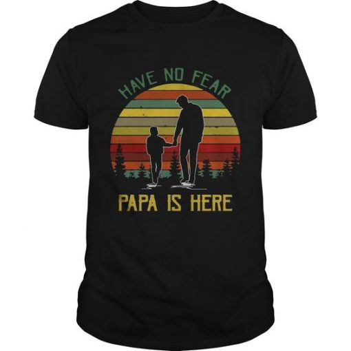 Papa Is Here T-Shirt SR01