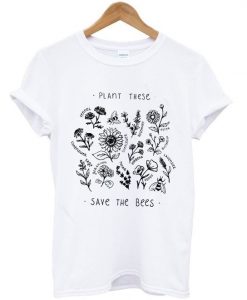 Plant These Save The Bees T-Shirt ZK01