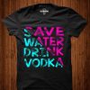 Save Water Drink Vodka T-shirt ZK01