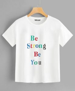 Be Strong Slogan Print Tee T Shirt SR01