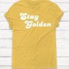 Stay Golden Tshirt KH01