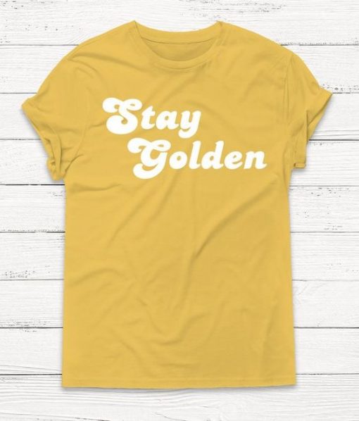 Stay Golden Tshirt KH01