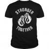 Stronger Together T Shirt DS01