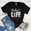 Teacher Life T-Shirt AV01