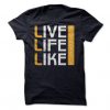 live Life Like Photography T-shirt KH01