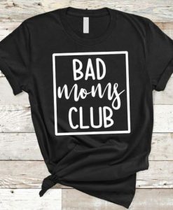 Bad Moms Club T-Shirt FR01