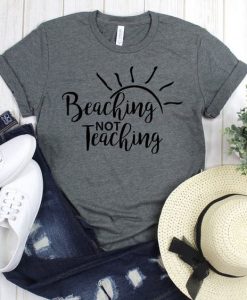 Beaching Not teaching T Shirt SR01
