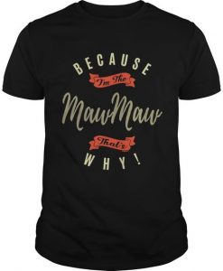 Because I m The Mawmaw T-Shirt DV01