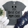 Best cat Mom Ever T Shirt SR01