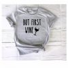 But first wine T-shirt FD01