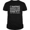 Camping Makes Me Happy You Not So Much T-Shirt DV01