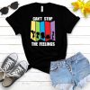 Can't Stop The Feelings T-shirt FD01