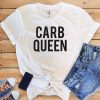 Carb Queen Tshirt EC01