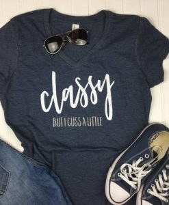 Classy But I Cuss A Little T-Shirt AV01