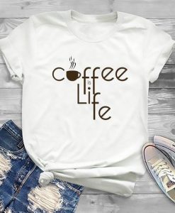 Coffee Is Life T Shirt SR01