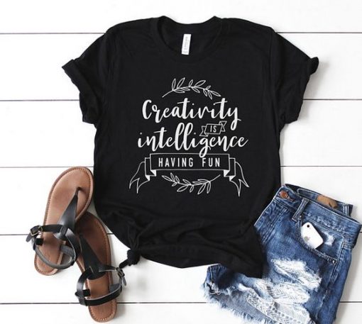 Creativity is intelligence T Shirt SR01