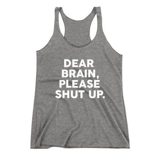 Dear brain please shut up Tank Top DS01