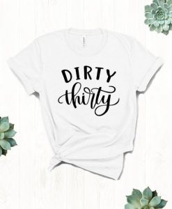 Dirty Thirty T Shirt SR01