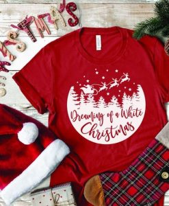 Dreaming of a White Christmas T Shirt SR01