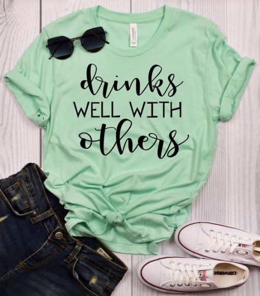 Drinks Well With Others T-Shirt AV01