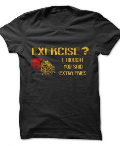 Exercise Or Extra Fries T-Shirt EL01