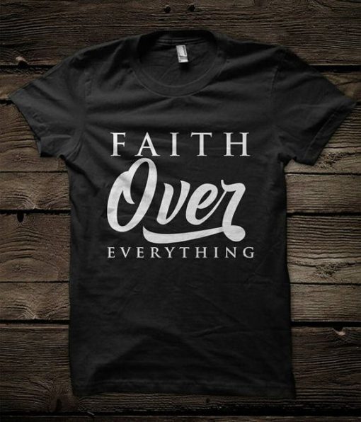 Faith over Everything T-shirt ZK01