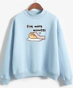 Five More Minutes Sweatshirt SR01