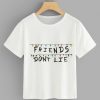 Friends Don't LIE T-shirt FD01