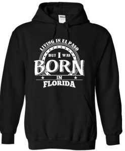 From Florida and live in EL PASO Hoodie KH01