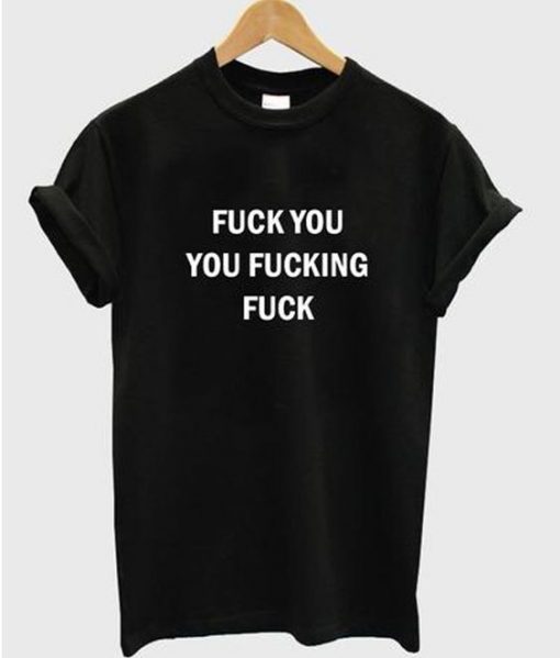 Fuck You Quote T-shirt DV01