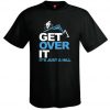 Get Over It T-shirt ZK01