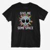 Give Me Some Space T-Shirt AV01