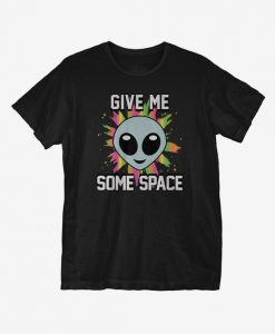 Give Me Some Space T-Shirt AV01