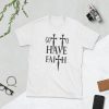 Go to have faith T Shirt SR01